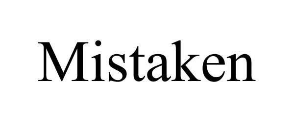 Trademark Logo MISTAKEN