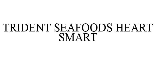  TRIDENT SEAFOODS HEART SMART