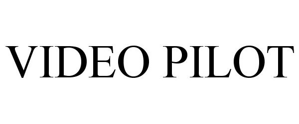 Trademark Logo VIDEO PILOT