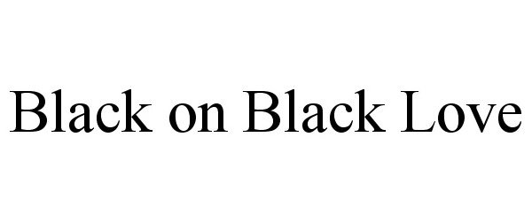 Trademark Logo BLACK ON BLACK LOVE