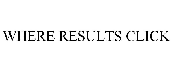  WHERE RESULTS CLICK