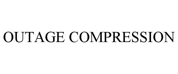 Trademark Logo OUTAGE COMPRESSION