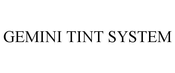  GEMINI TINT SYSTEM