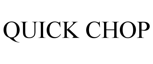 Trademark Logo QUICK CHOP