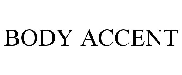 Trademark Logo BODY ACCENT
