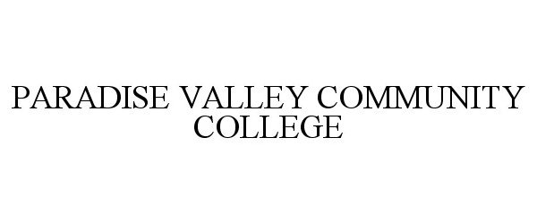  PARADISE VALLEY COMMUNITY COLLEGE