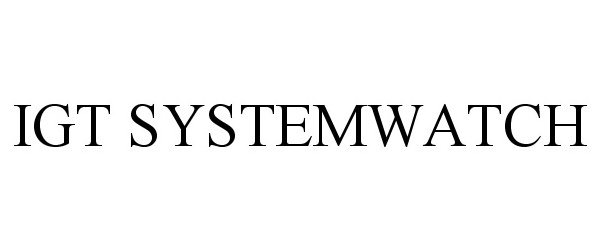 Trademark Logo IGT SYSTEMWATCH