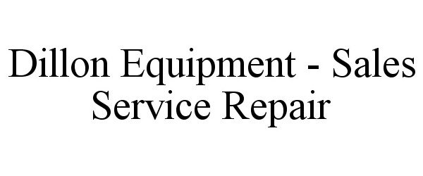  DILLON EQUIPMENT - SALES SERVICE REPAIR