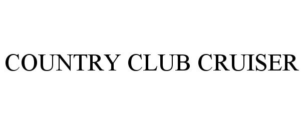  COUNTRY CLUB CRUISER