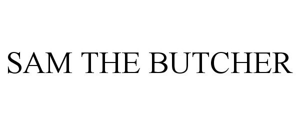 Trademark Logo SAM THE BUTCHER