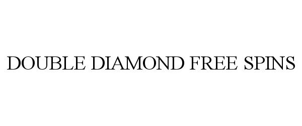 Trademark Logo DOUBLE DIAMOND FREE SPINS