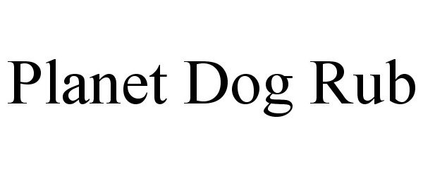 Trademark Logo PLANET DOG RUB
