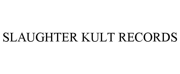  SLAUGHTER KULT RECORDS