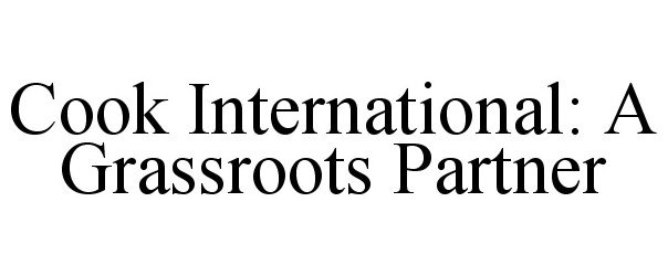  COOK INTERNATIONAL: A GRASSROOTS PARTNER