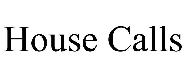 Trademark Logo HOUSE CALLS