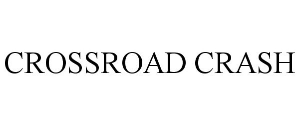 Trademark Logo CROSSROAD CRASH