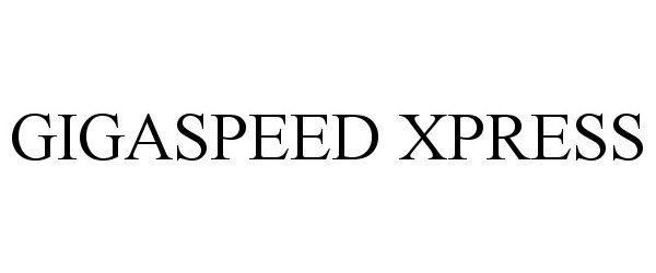 Trademark Logo GIGASPEED XPRESS