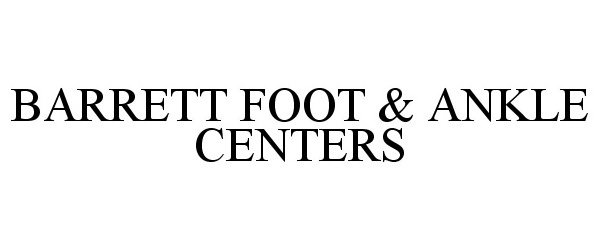  BARRETT FOOT &amp; ANKLE CENTERS