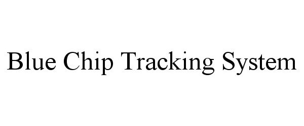  BLUE CHIP TRACKING SYSTEM