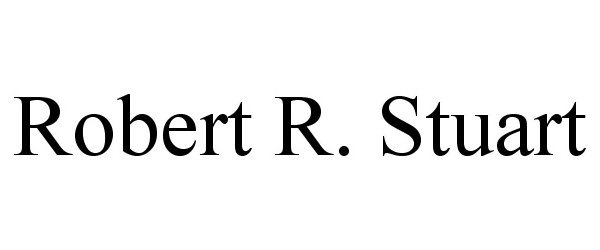  ROBERT R. STUART