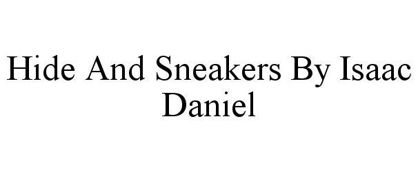  HIDE AND SNEAKERS BY ISAAC DANIEL