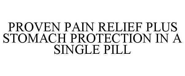  PROVEN PAIN RELIEF PLUS STOMACH PROTECTION IN A SINGLE PILL