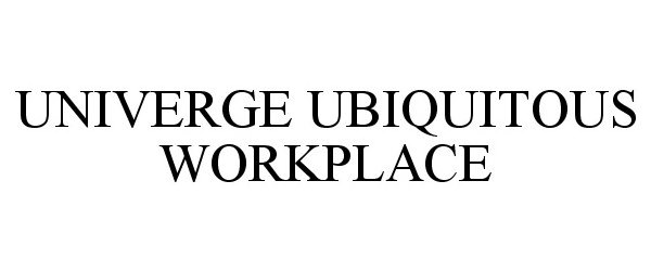 Trademark Logo UNIVERGE UBIQUITOUS WORKPLACE