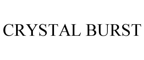 Trademark Logo CRYSTAL BURST
