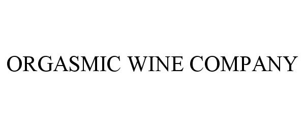  ORGASMIC WINE COMPANY