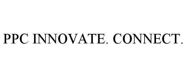 Trademark Logo PPC INNOVATE. CONNECT.