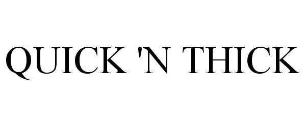 Trademark Logo QUICK 'N THICK