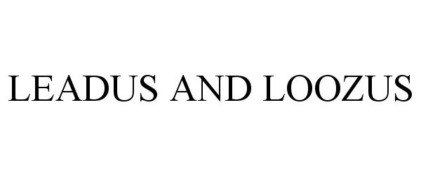  LEADUS AND LOOZUS