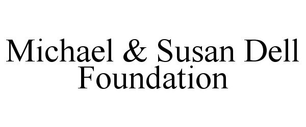 MICHAEL &amp; SUSAN DELL FOUNDATION