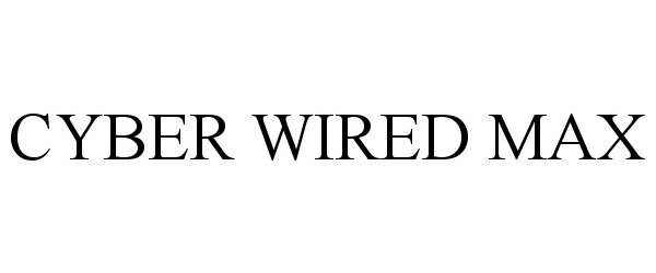 Trademark Logo CYBER WIRED MAX