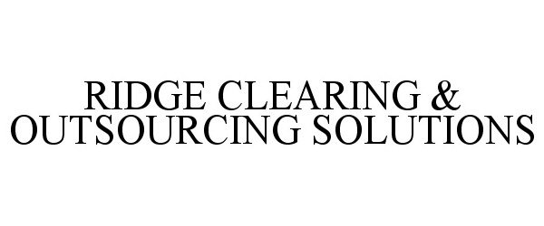  RIDGE CLEARING &amp; OUTSOURCING SOLUTIONS
