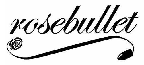 Trademark Logo ROSEBULLET