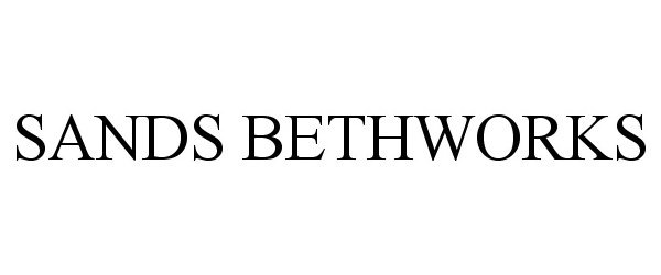 Trademark Logo SANDS BETHWORKS