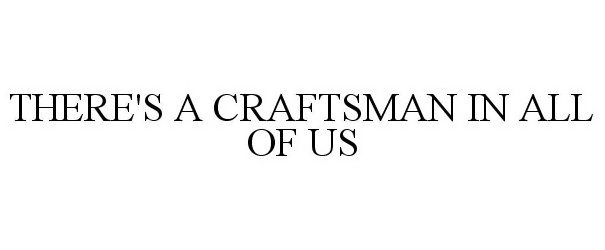  THERE'S A CRAFTSMAN IN ALL OF US