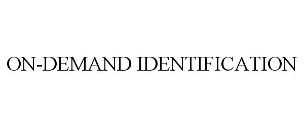  ON-DEMAND IDENTIFICATION