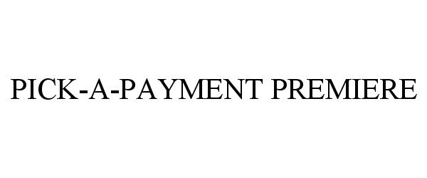  PICK-A-PAYMENT PREMIERE