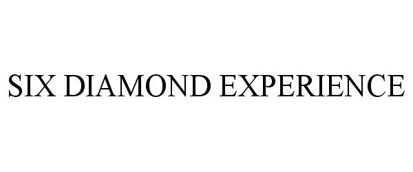  SIX DIAMOND EXPERIENCE