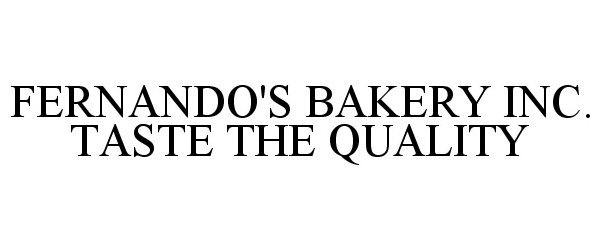 Trademark Logo FERNANDO'S BAKERY INC. TASTE THE QUALITY