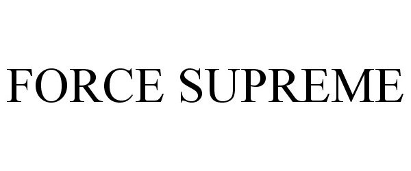 Trademark Logo FORCE SUPREME