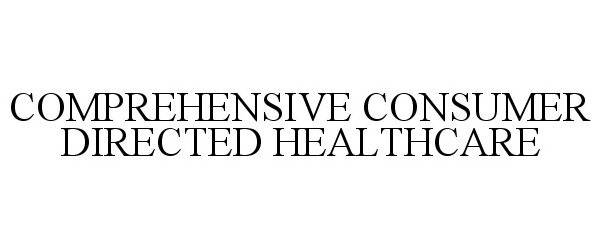 COMPREHENSIVE CONSUMER DIRECTED HEALTHCARE