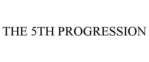 Trademark Logo THE 5TH PROGRESSION