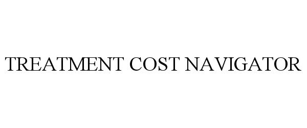 Trademark Logo TREATMENT COST NAVIGATOR