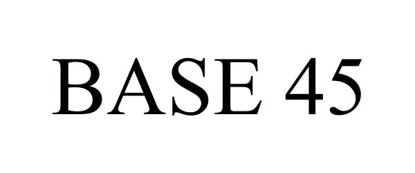  BASE 45