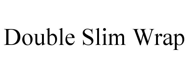 Trademark Logo DOUBLE SLIM WRAP