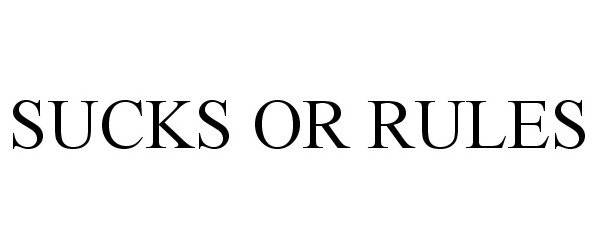 SUCKS OR RULES