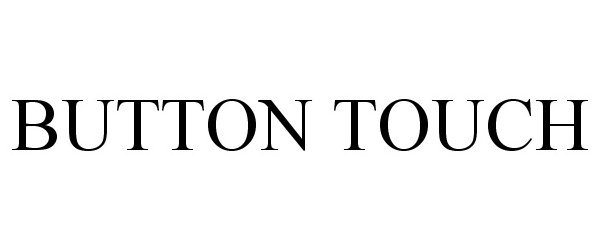 Trademark Logo BUTTON TOUCH
